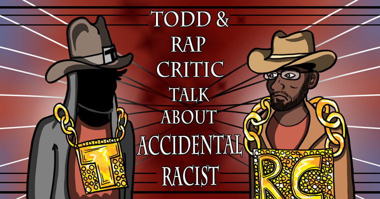 Todd in the Shadows — s05 special-2 — Todd and Rap Critic Talk About "Accidental Racist"