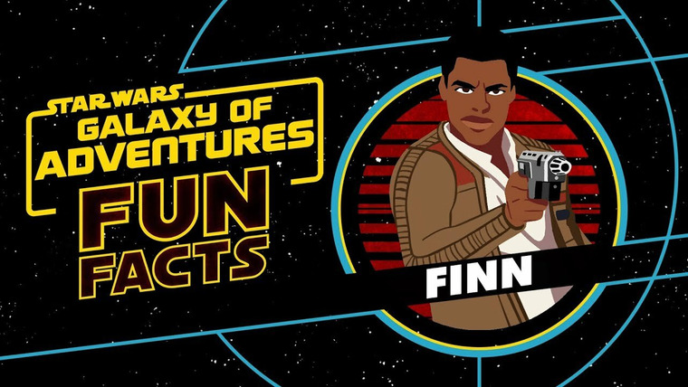 Star Wars: Galaxy of Adventures Fun Facts — s01e36 — Finn