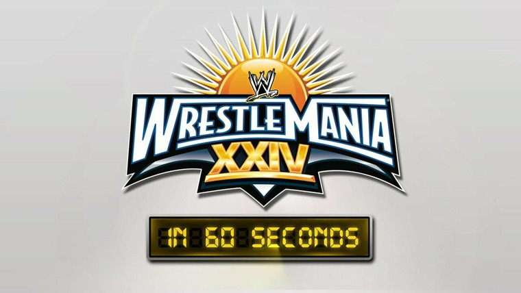 WrestleMania in 60 Seconds — s01e24 — WrestleMania XXIV