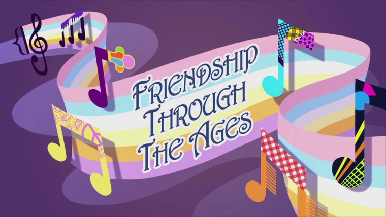 My Little Pony: Friendship is Magic — s04 special-11 — Friendship Through the Ages