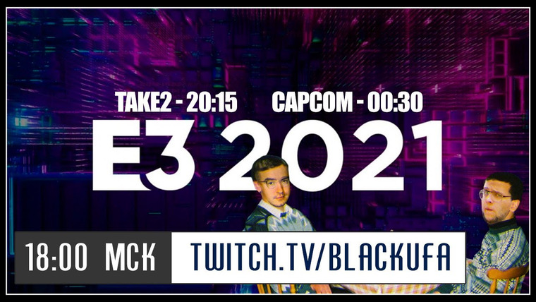 Игровой Канал Блэка — s2021e137 — неПрофессиональный E3 2021 — Take-Two Interactive / Chivalry 2 #5 / неПрофессиональный E3 2021 — Capcom