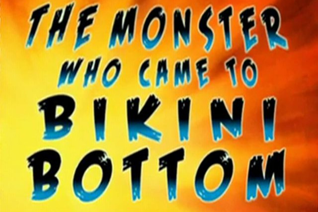 SpongeBob SquarePants — s07e26 — The Monster Who Came to Bikini Bottom