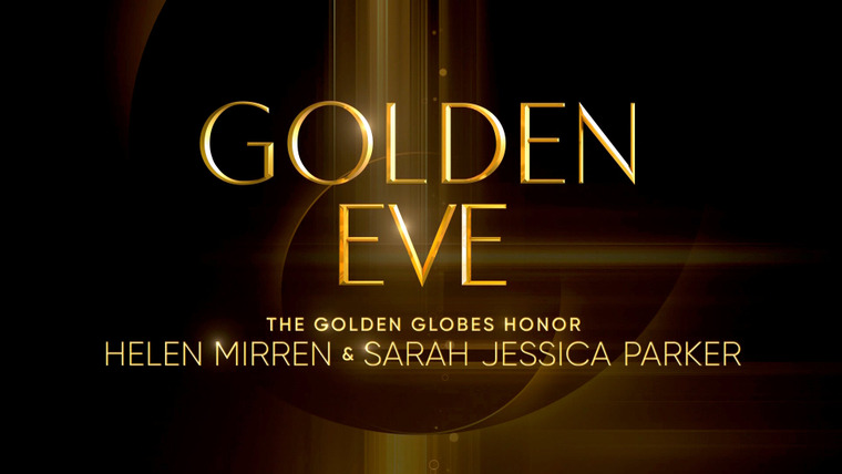Золотой глобус — s2026 special-1 — Golden Eve: The Golden Globes Honor Helen Mirren & Sarah Jessica Parker
