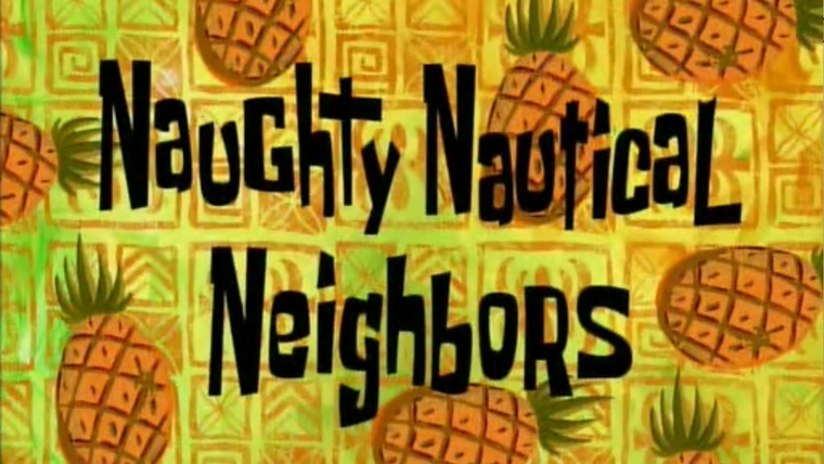 SpongeBob SquarePants — s01e08 — Naughty Nautical Neighbors