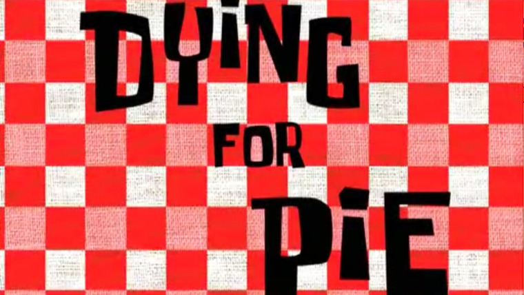 SpongeBob SquarePants — s02e07 — Dying for Pie