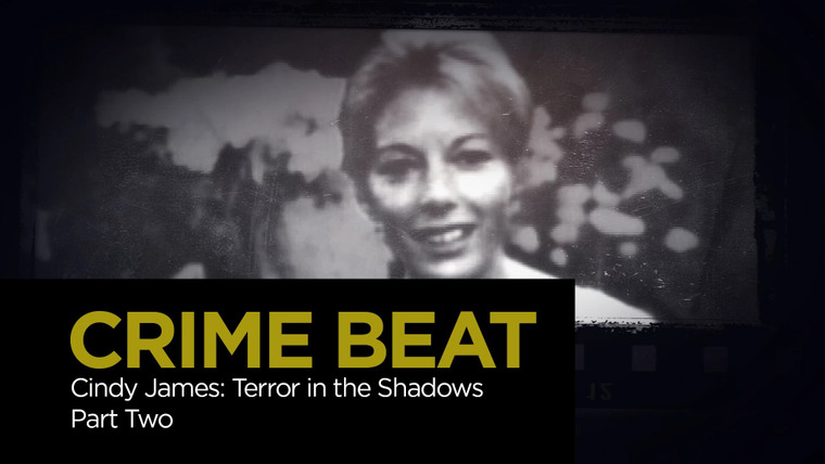 Crime Beat — s04e11 — Cindy James: Terror in the Shadows Part 2