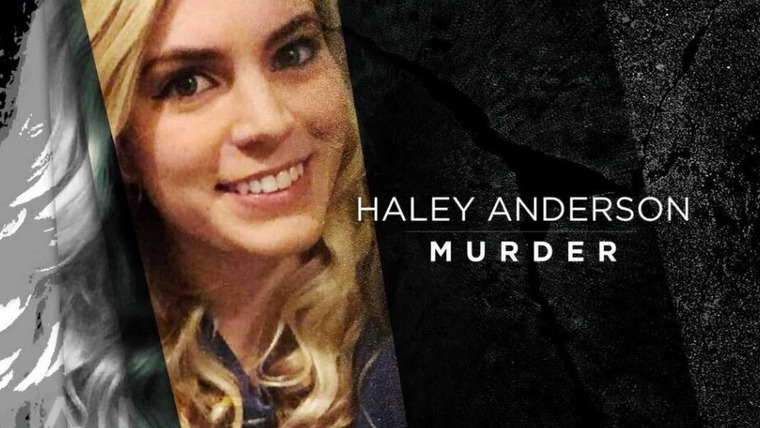 48 часов — s32e27 — The Murder of Haley Anderson