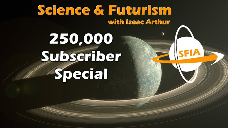 Science & Futurism With Isaac Arthur — s04 special-0 — SFIA 250,000 Subscriber Special