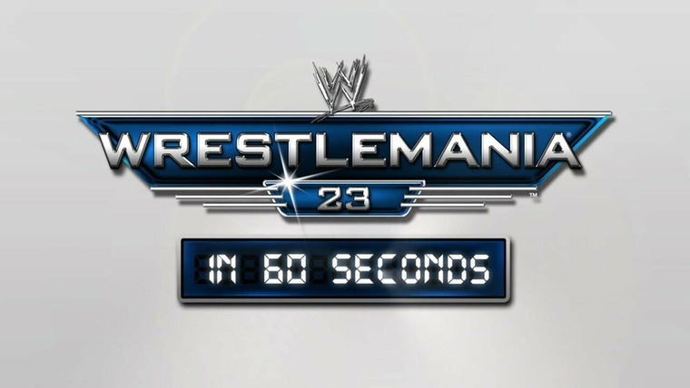 WrestleMania in 60 Seconds — s01e23 — WrestleMania 23