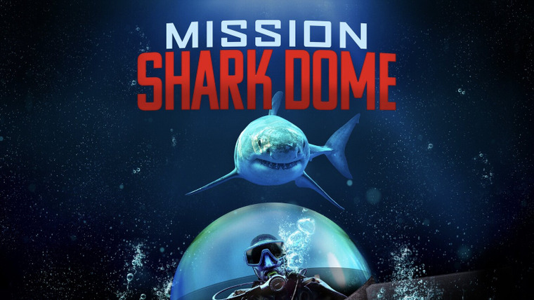 Shark Week — s2022e12 — Mission Shark Dome