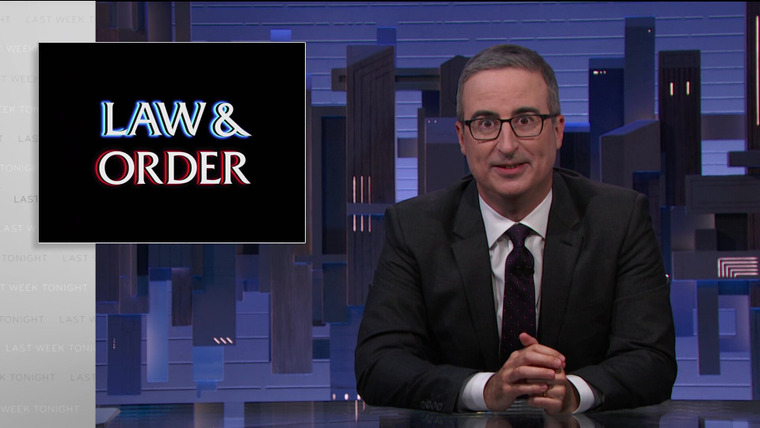 Last Week Tonight with John Oliver — s09e22 — Law & Order