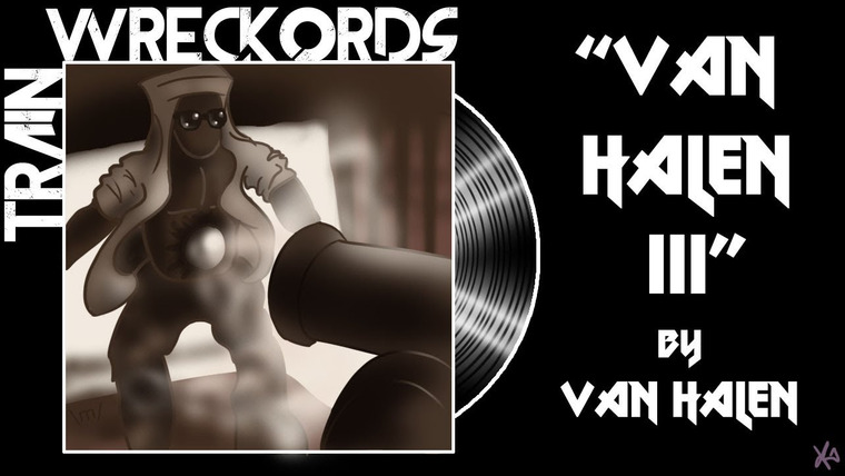 Тодд в Тени — s10e19 — "Van Halen III" by Van Halen – Trainwreckords