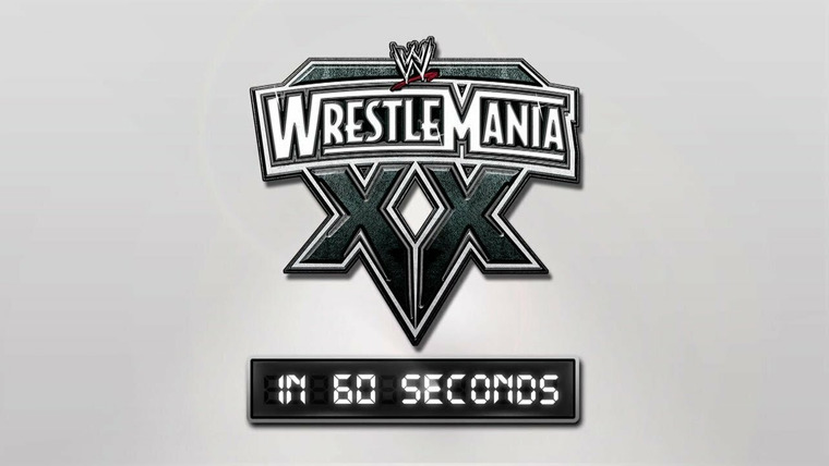 WrestleMania in 60 Seconds — s01e20 — WrestleMania XX