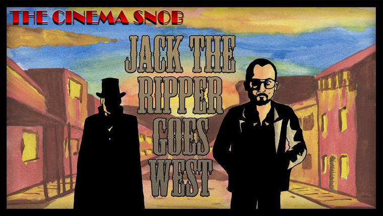 The Cinema Snob — s07e33 — Jack the Ripper Goes West