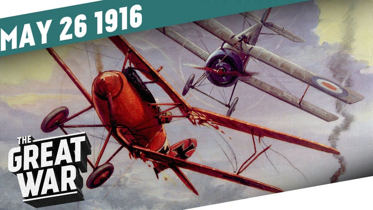 The Great War: Week by Week 100 Years Later — s03e21 — Week 96: Cutting Germany's Wings - The Dawn of the Air Force