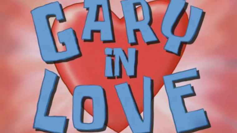 Губка Боб квадратные штаны — s07e21 — Gary in Love