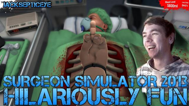 Jacksepticeye — s02e95 — Surgery Simulator 2013 - HILARIOUSLY FUN - Gameplay/Commentary/Operating like a Boss