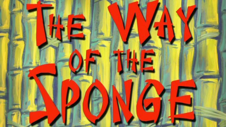SpongeBob SquarePants — s08e25 — The Way of the Sponge