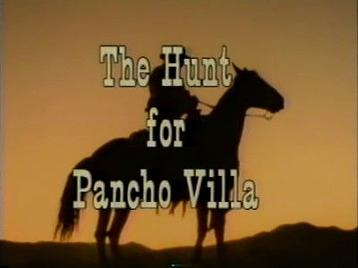 American Experience — s06e02 — The Hunt for Pancho Villa