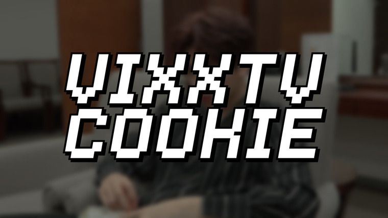 VIXX TV — s02 special-0 — VIXX TV cookie #5