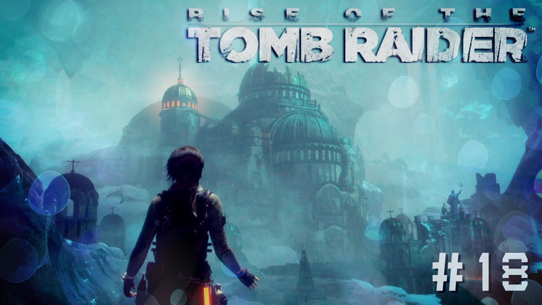 DariyaWillis — s2015e168 — Rise of the Tomb Raider #18: Китеж-град
