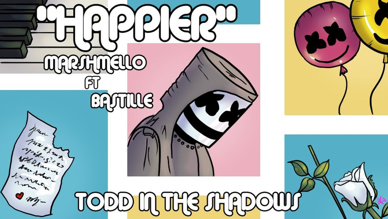 Тодд в Тени — s10e27 — "Happier" by Marshmello and Bastille