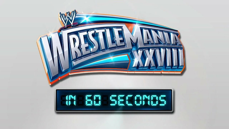 WrestleMania in 60 Seconds — s01e28 — WrestleMania XXVIII