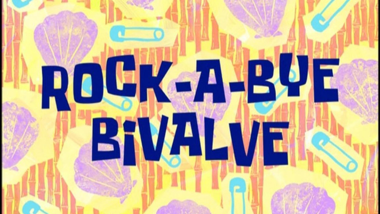 Губка Боб квадратные штаны — s03e18 — Rock-a-Bye Bivalve