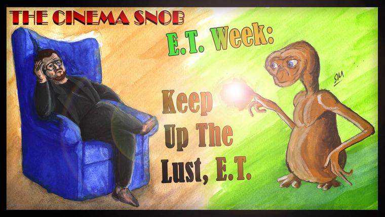 The Cinema Snob — s05e38 — Keep Up the Lust, E.T.