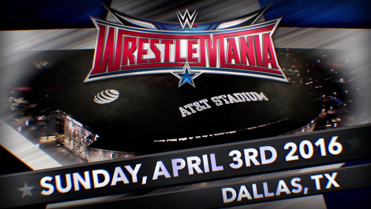 WWE Premium Live Events — s2016e03 — WrestleMania 32 - AT&T Stadium, Arlington, Texas
