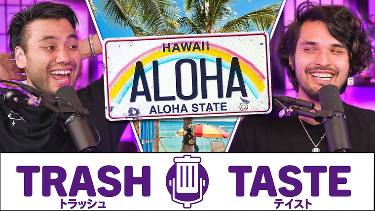 Trash Taste — s03e147 — The BOIS go to HAWAII