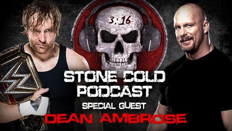 Stone Cold Podcast Live — s01e12 — Dean Ambrose