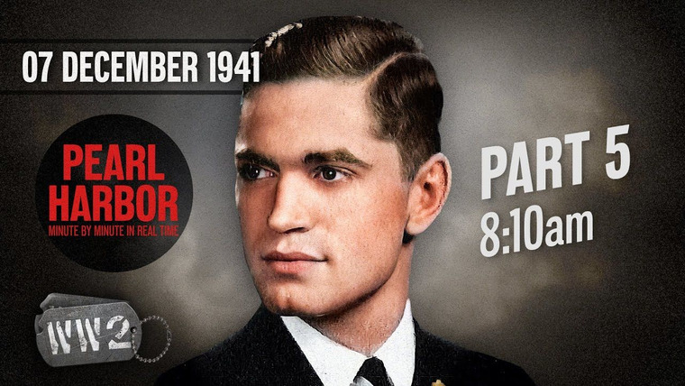 World War Two: Week by Week — s03 special-32 — December 7, 1941: Pearl Harbor Minute by Minute in Real Time - Part 5, 8:10am