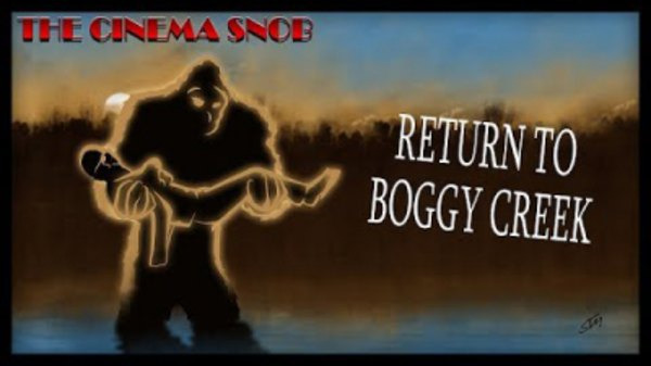 The Cinema Snob — s11e30 — Return to Boggy Creek
