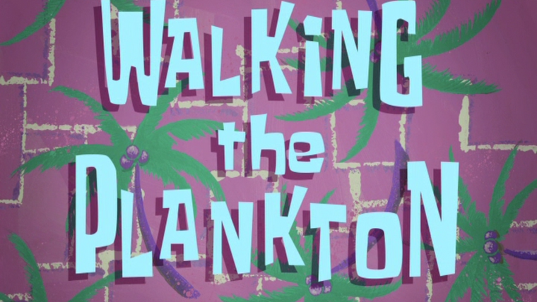SpongeBob SquarePants — s08e14 — Walking the Plankton