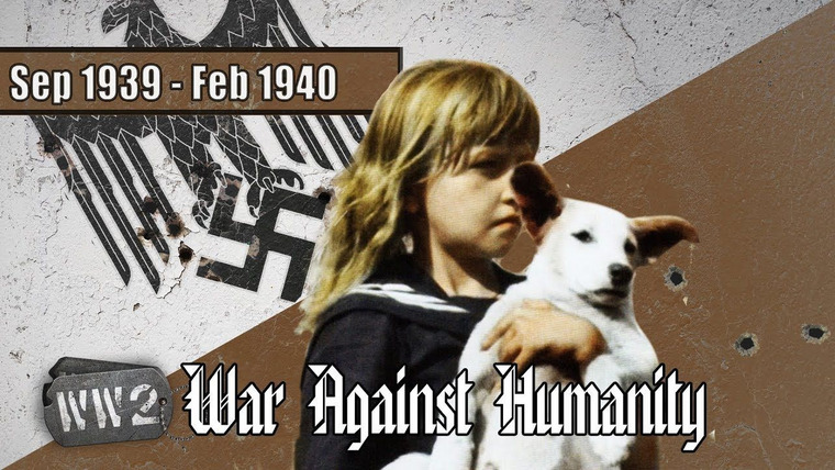 World War Two: Week by Week — s01 special-1 — War Against Humanity: Sep 1939 - Feb 1940