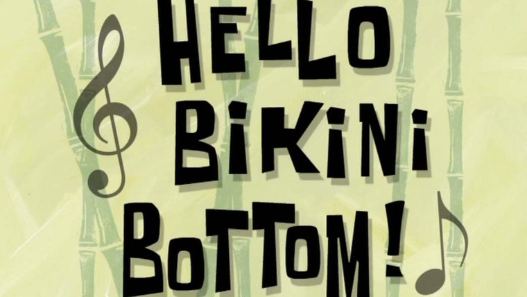 SpongeBob SquarePants — s08e47 — Hello Bikini Bottom!