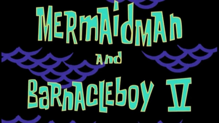 Губка Боб квадратные штаны — s03e23 — Mermaid Man and Barnacle Boy V