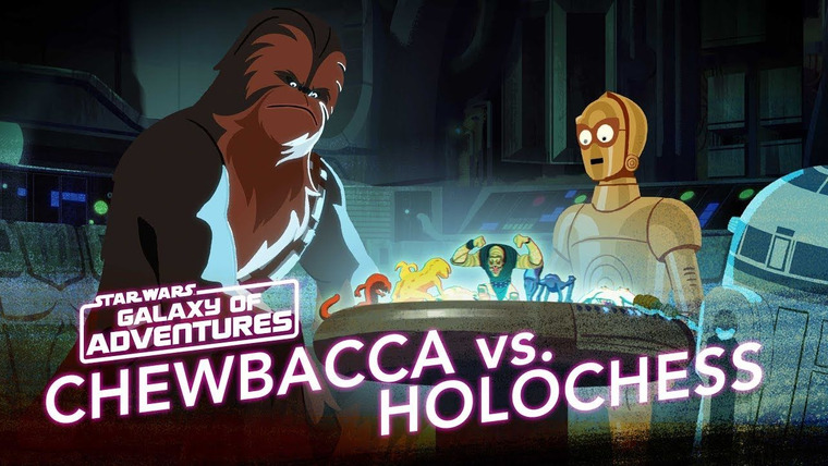 Star Wars Galaxy of Adventures — s01e10 — Chewie vs. Holochess – Let The Wookiee Win