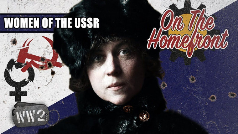 World War Two: Week by Week — s02 special-47 — On the Homefront: Women of the USSR