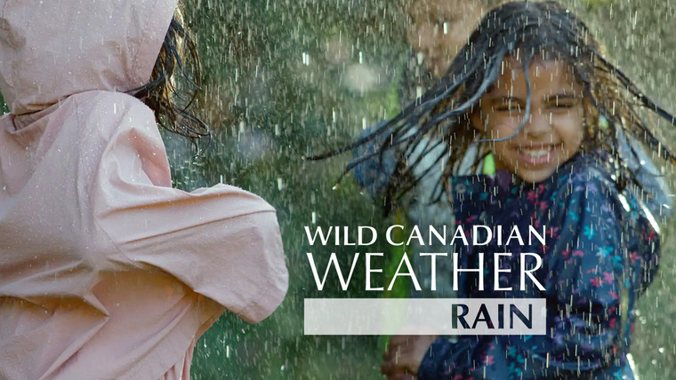 The Nature of Things with David Suzuki — s60e07 — Wild Canadian Weather: Rain
