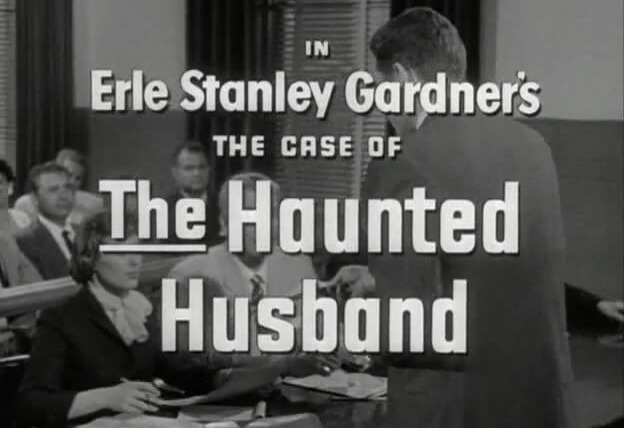 Перри Мэйсон — s01e19 — Erle Stanley Gardner's The Case of the Haunted Husband