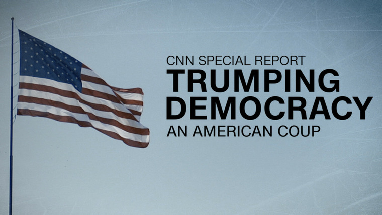 CNN Special Report — s2021e19 — Trumping Democracy: An American Coup
