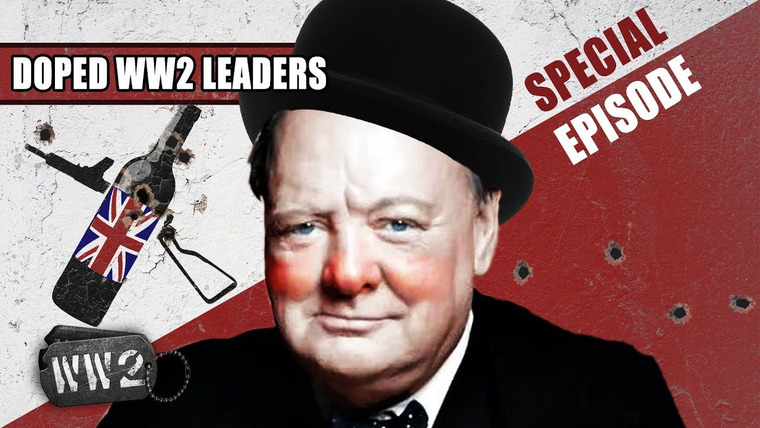 World War Two: Week by Week — s02 special-9 — Doped WW2 Leaders: Winston Churchill