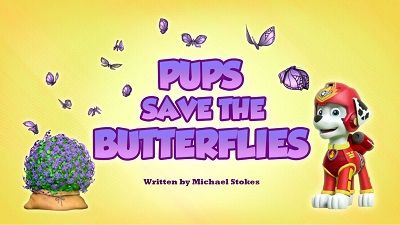 Paw Patrol — s05e13 — Pups Save the Butterflies