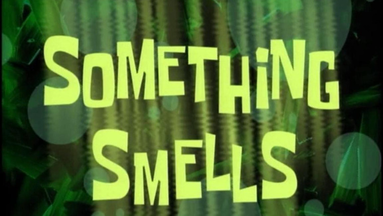 Губка Боб квадратные штаны — s02e03 — Something Smells