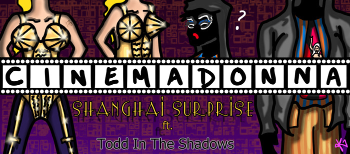 Todd in the Shadows — s06e21 — Shanghai Surprise – Cinemadonna