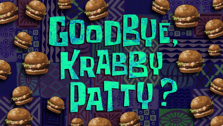 Губка Боб квадратные штаны — s09e41 — Goodbye, Krabby Patty?