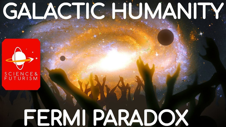 Наука и футуризм с Айзеком Артуром — s04e29 — Galactic Humanity & the Fermi Paradox, Part 1