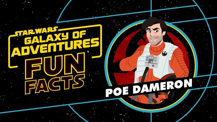 Star Wars: Galaxy of Adventures Fun Facts — s01e37 — Poe Dameron